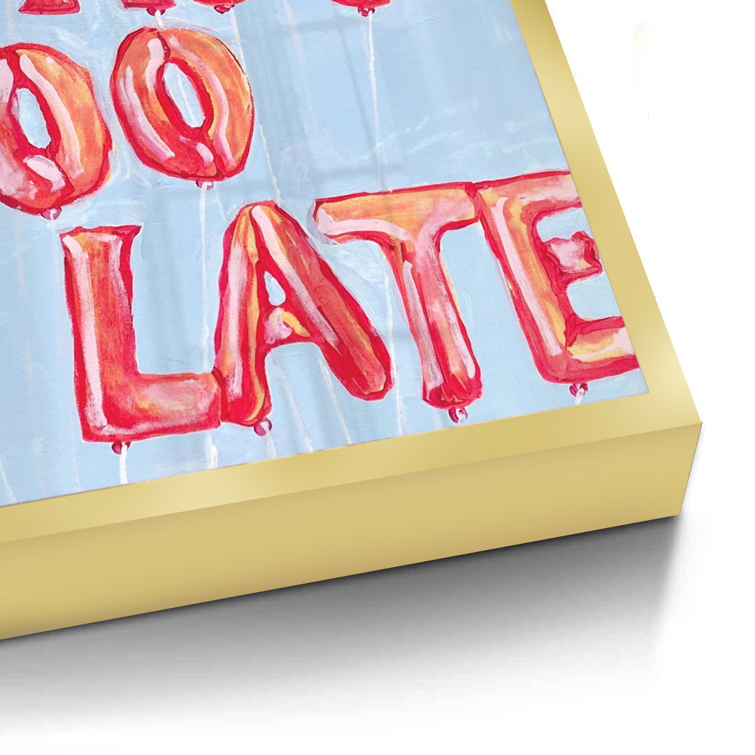 2IT IS NOT TOO LATE - Fine Art