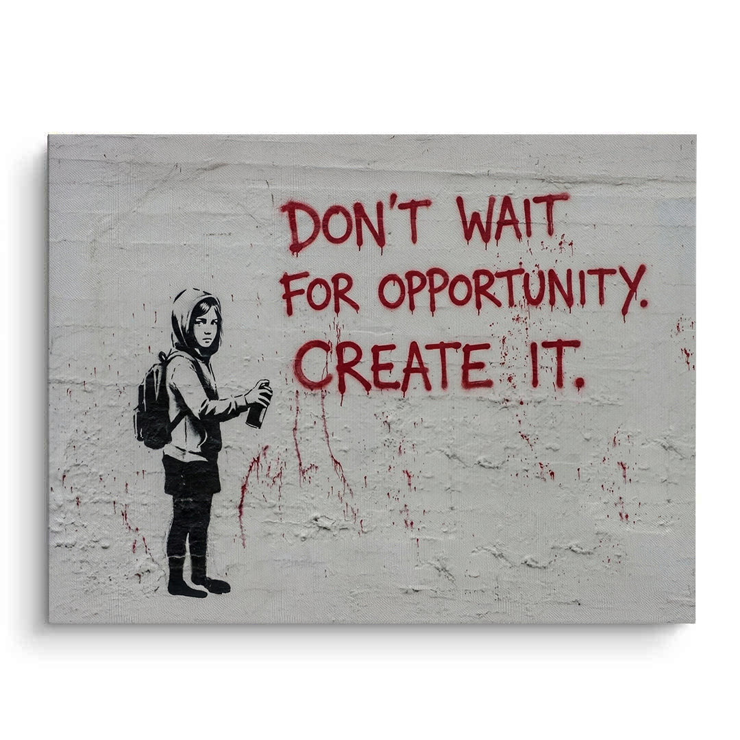 2Don_t Wait for Opportunity Create It - Canvas