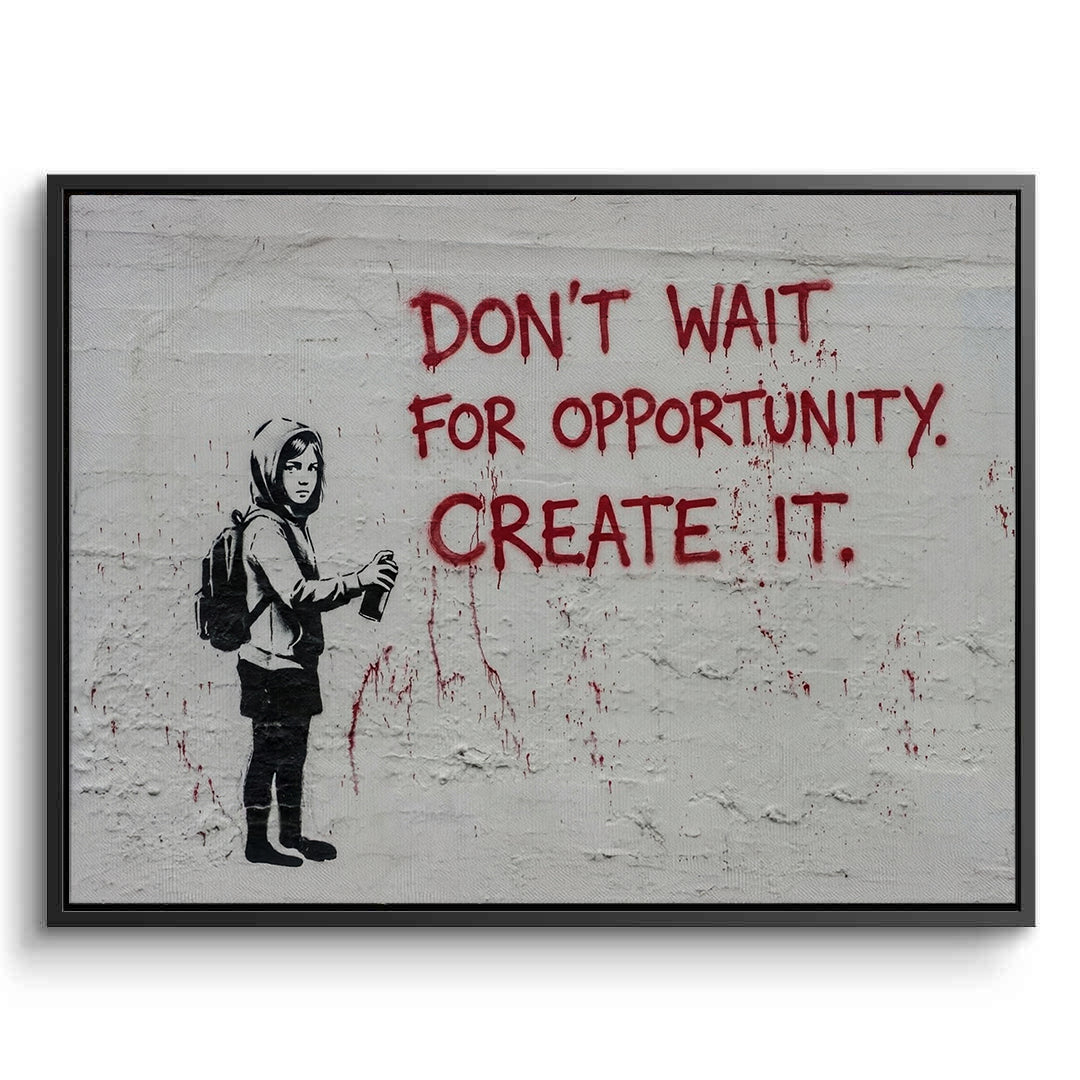 2Don_t Wait for Opportunity Create It - Canvas