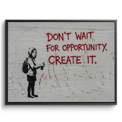 Don_t Wait for Opportunity Create It - Canvas