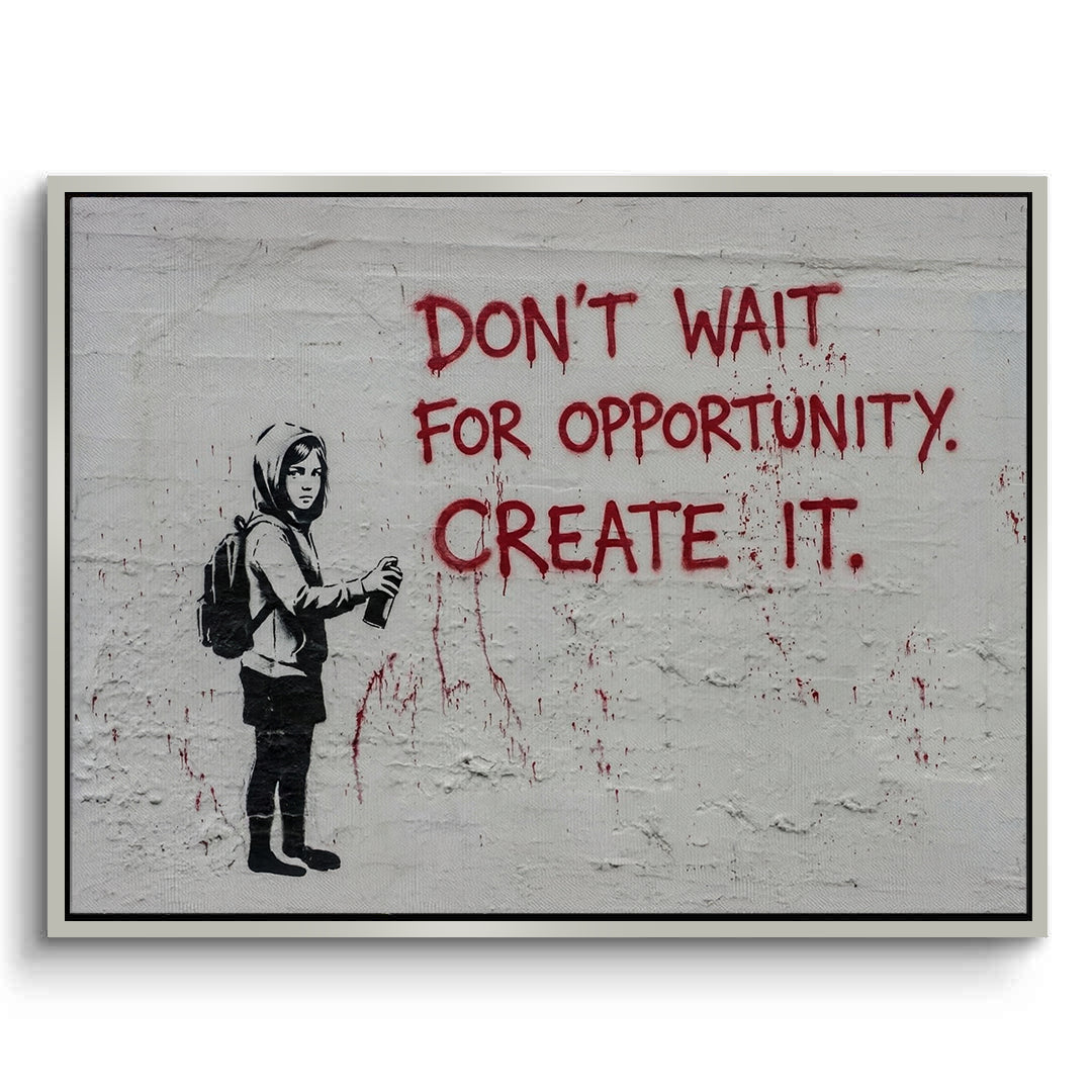 2Don_t Wait for Opportunity Create It - Canvas