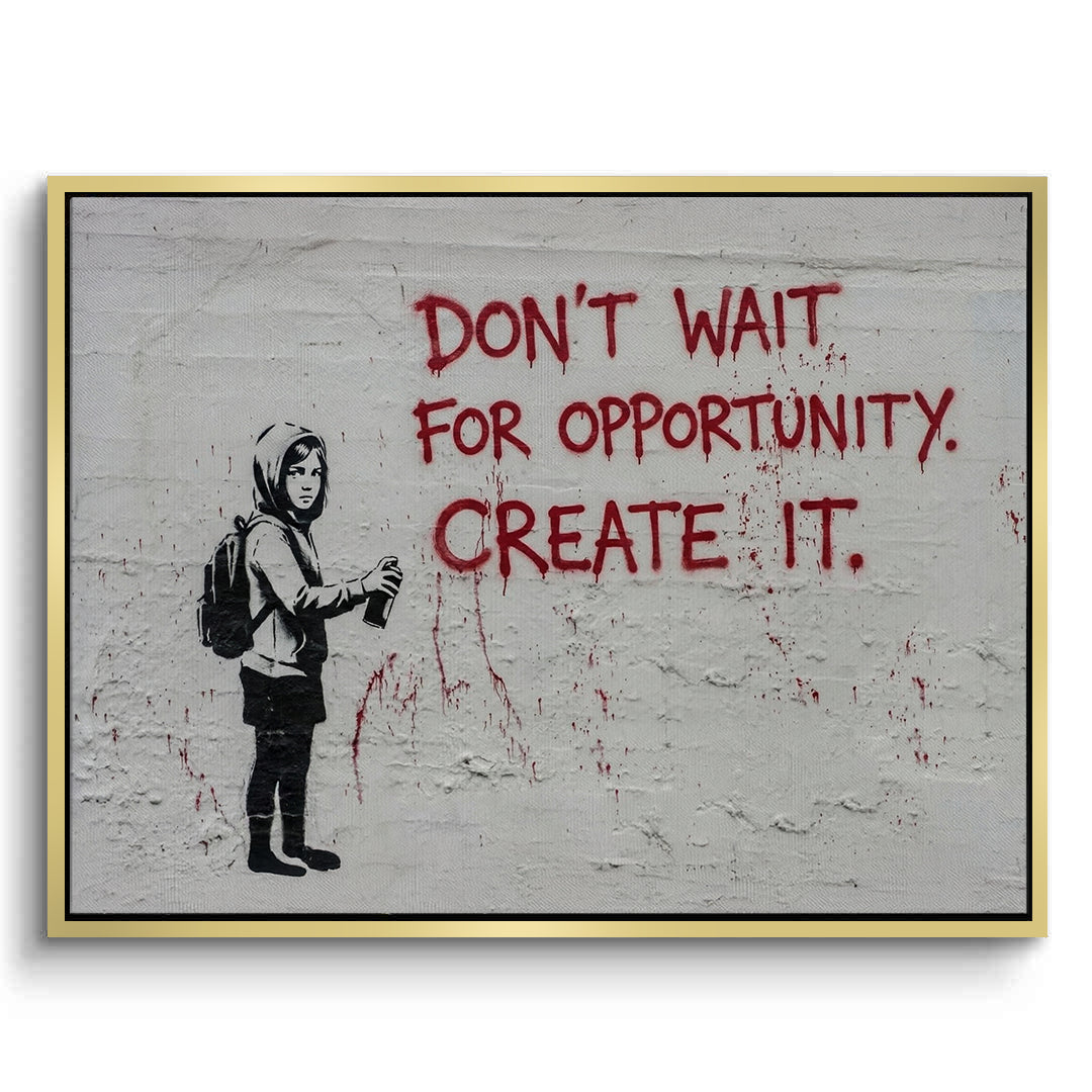 2Don_t Wait for Opportunity Create It - Canvas
