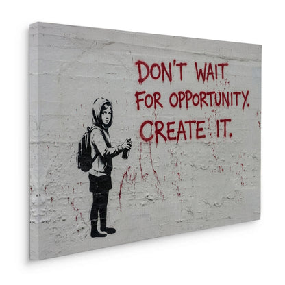 Don_t Wait for Opportunity Create It - Canvas