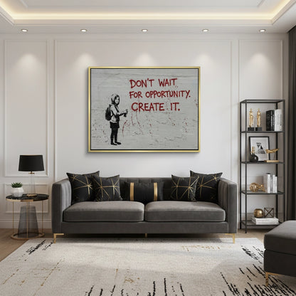 Don_t Wait for Opportunity Create It - Canvas