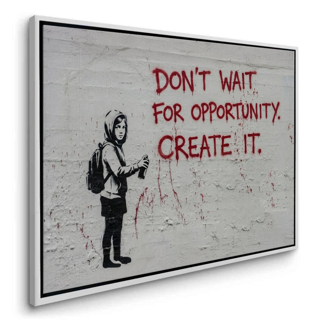 2Don_t Wait for Opportunity Create It - Canvas