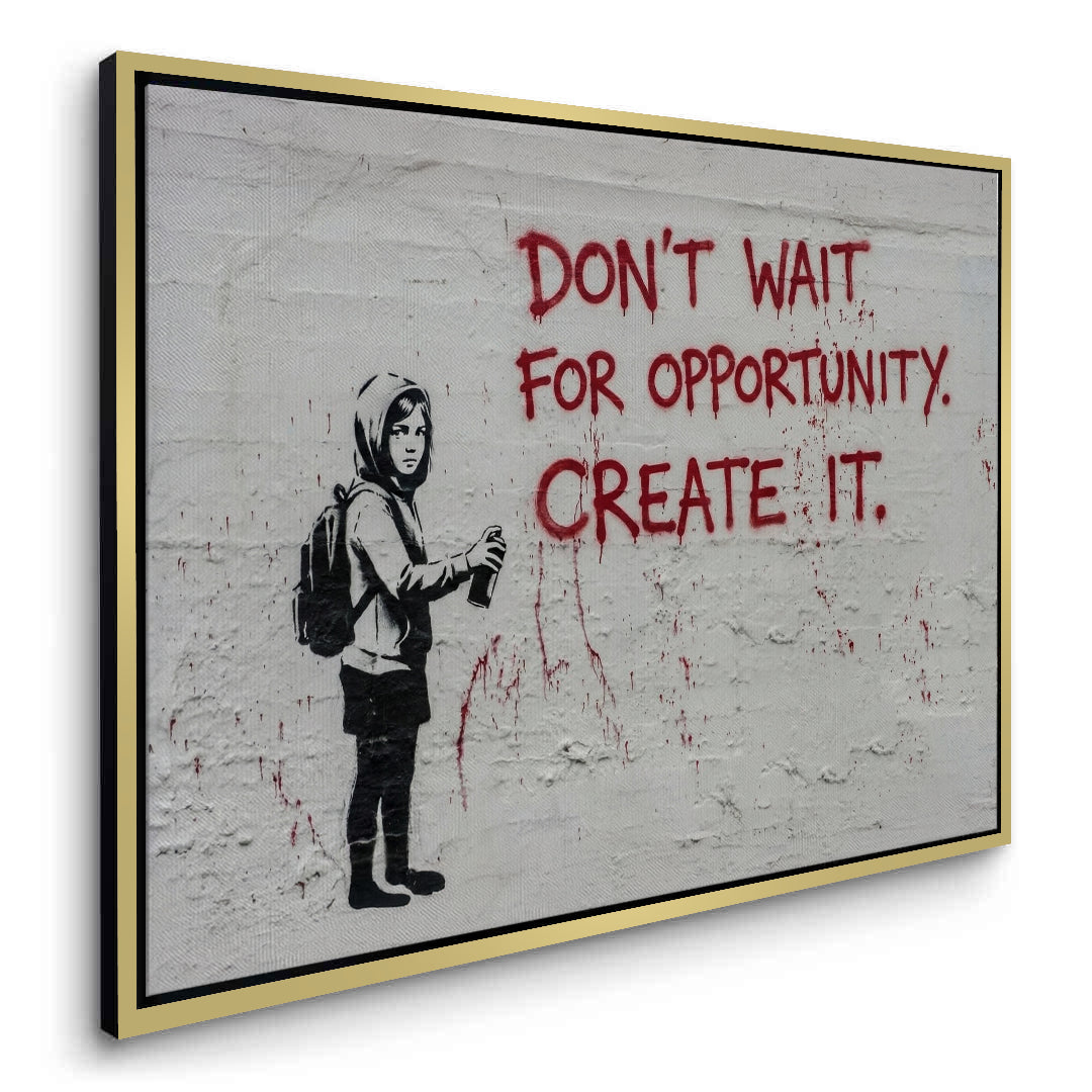 2Don_t Wait for Opportunity Create It - Canvas