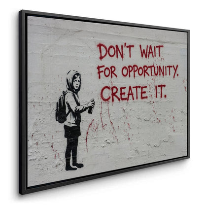 Don_t Wait for Opportunity Create It - Canvas