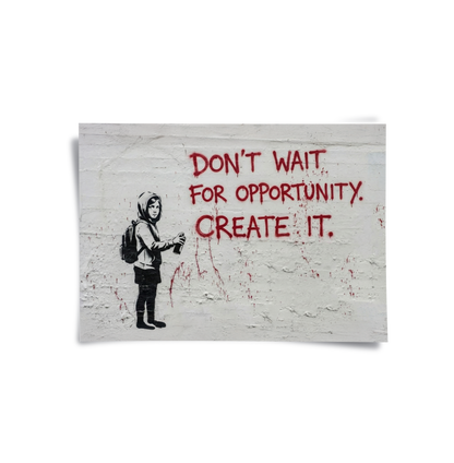 Don_t Wait for Opportunity Create It - Poster