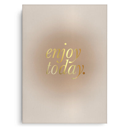 Enjoy Today - Canvas