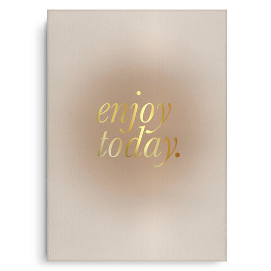 Enjoy Today - Canvas