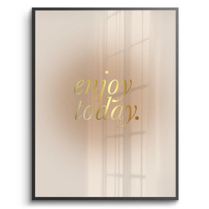 Enjoy Today - Fine Art