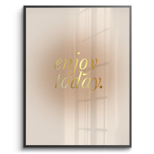 Enjoy Today - Fine Art