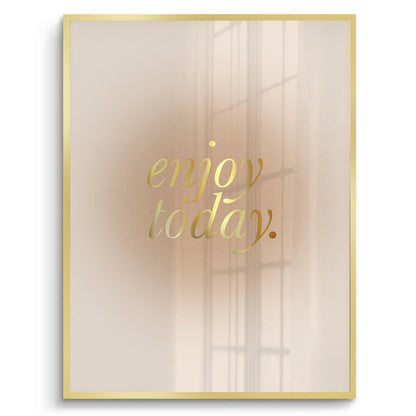 Enjoy Today - Fine Art