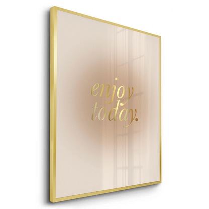 Enjoy Today - Fine Art