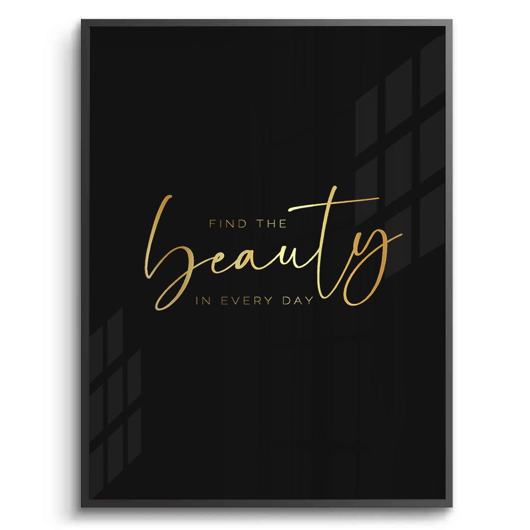2Find the Beauty in Every Day - Fine Art