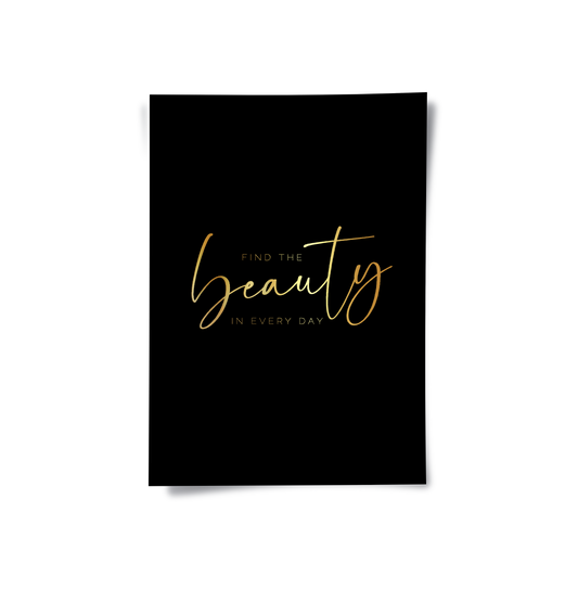 Find the Beauty in Every Day - Poster