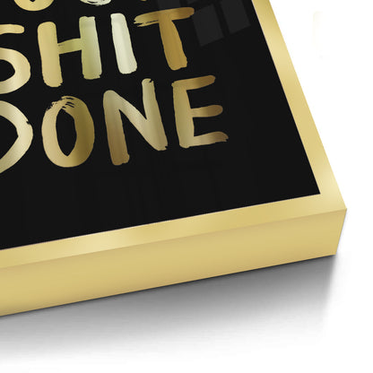 Get Your Shit Done - Fine Art
