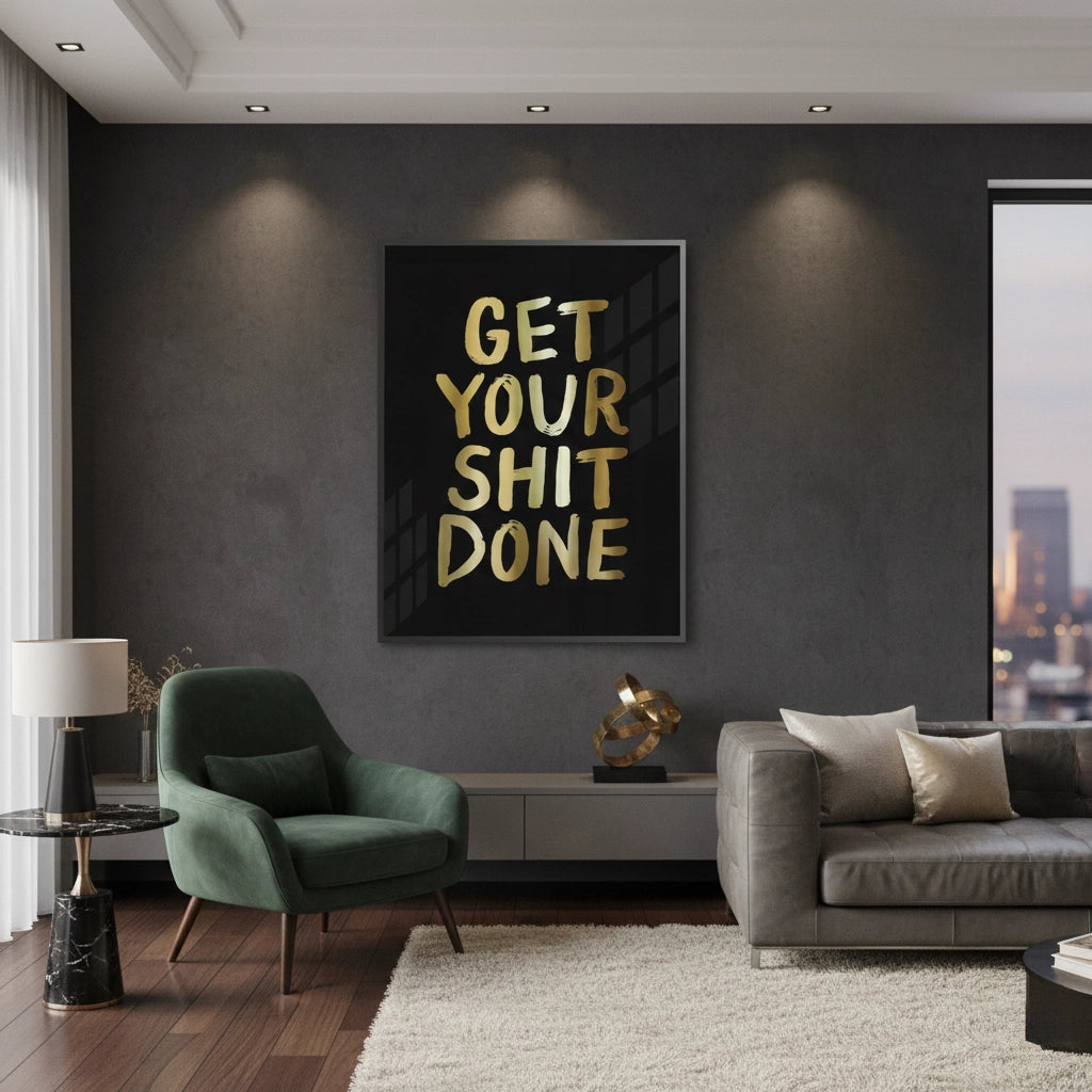 Get Your Shit Done - Fine Art