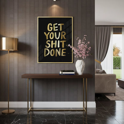 Get Your Shit Done - Fine Art