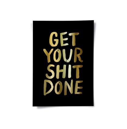Get Your Shit Done - Poster