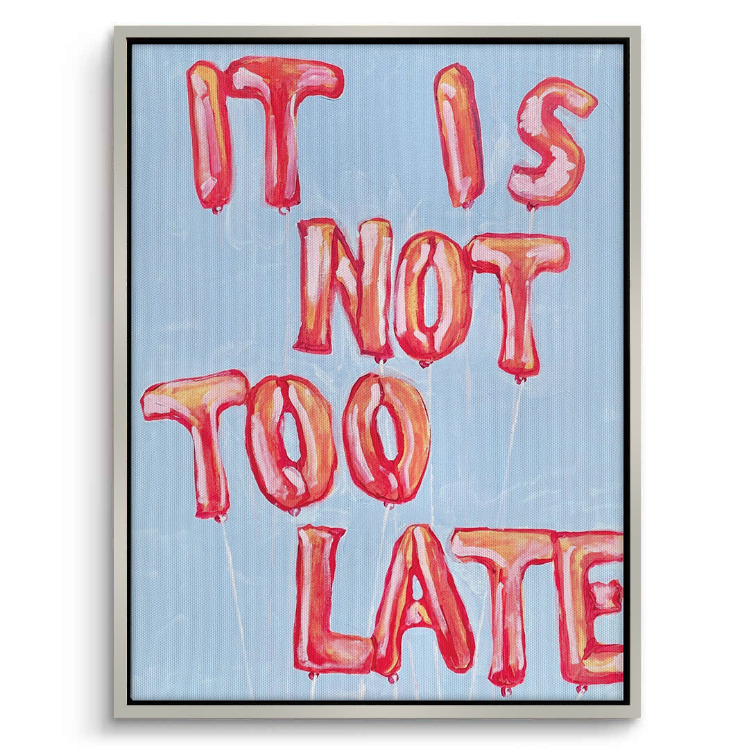 2IT IS NOT TOO LATE - Canvas
