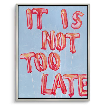 IT IS NOT TOO LATE - Canvas