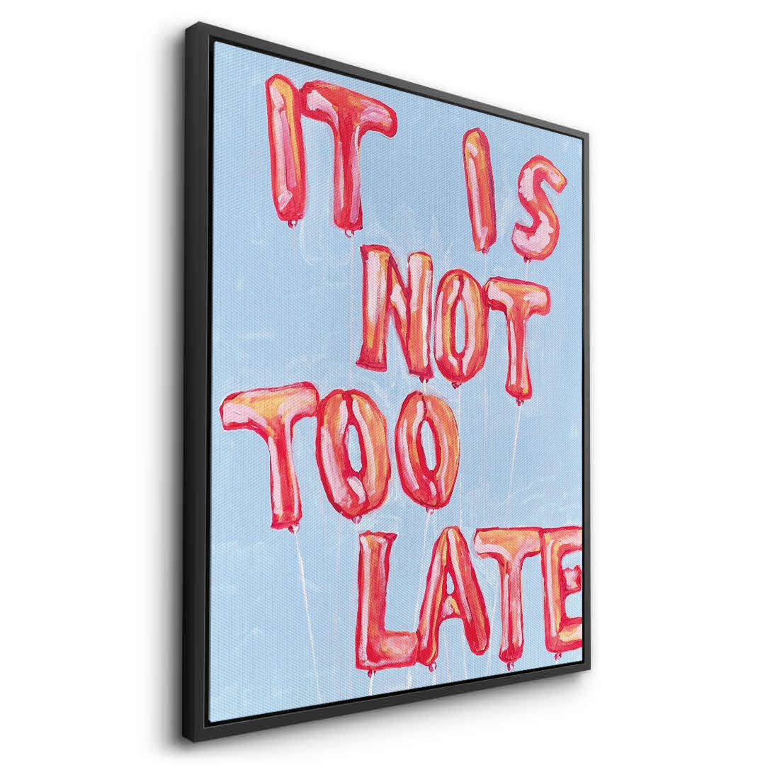 2IT IS NOT TOO LATE - Canvas