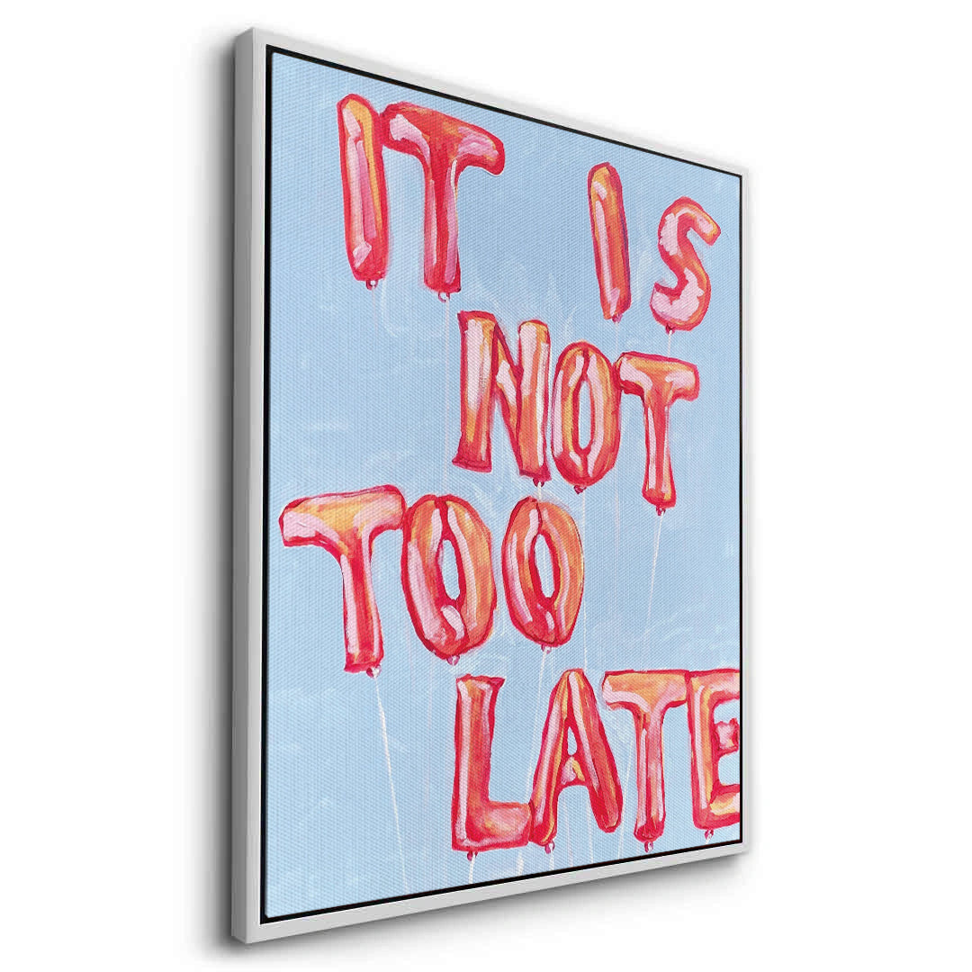 2IT IS NOT TOO LATE - Canvas
