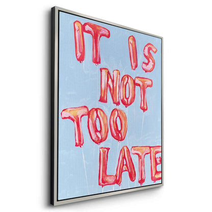 IT IS NOT TOO LATE - Canvas