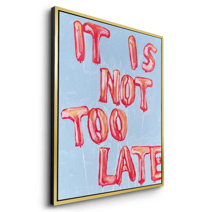 IT IS NOT TOO LATE - Canvas
