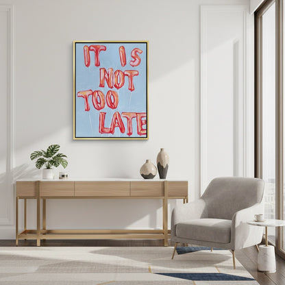 IT IS NOT TOO LATE - Canvas