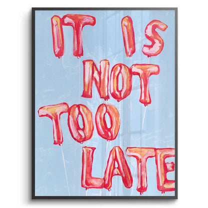 IT IS NOT TOO LATE - Fine Art
