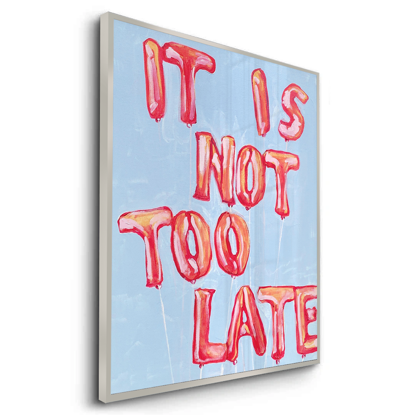 2IT IS NOT TOO LATE - Fine Art