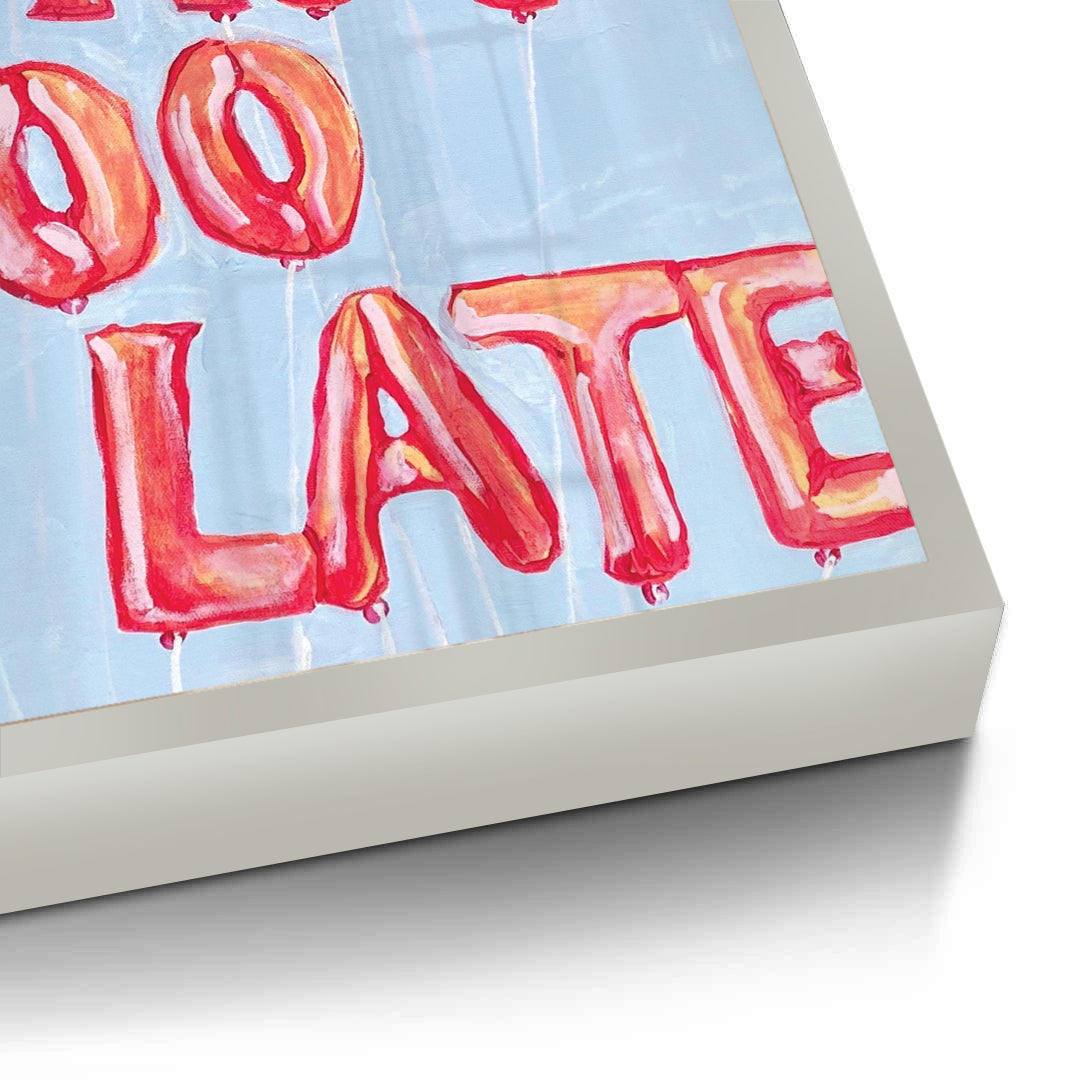 2IT IS NOT TOO LATE - Fine Art