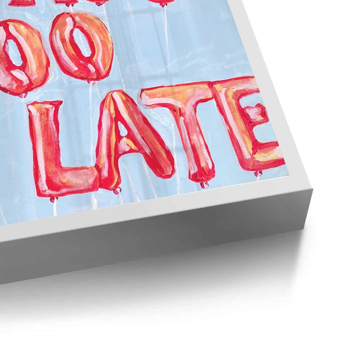 2IT IS NOT TOO LATE - Fine Art