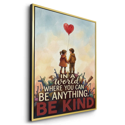 In a World Where You Can Be Anything Be Kind - Canvas
