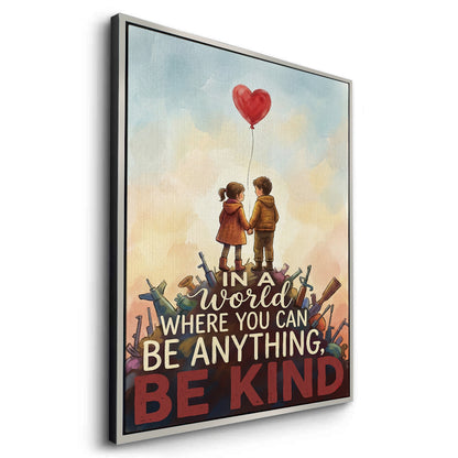 In a World Where You Can Be Anything Be Kind - Canvas