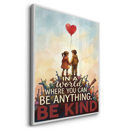 In a World Where You Can Be Anything Be Kind - Fine Art