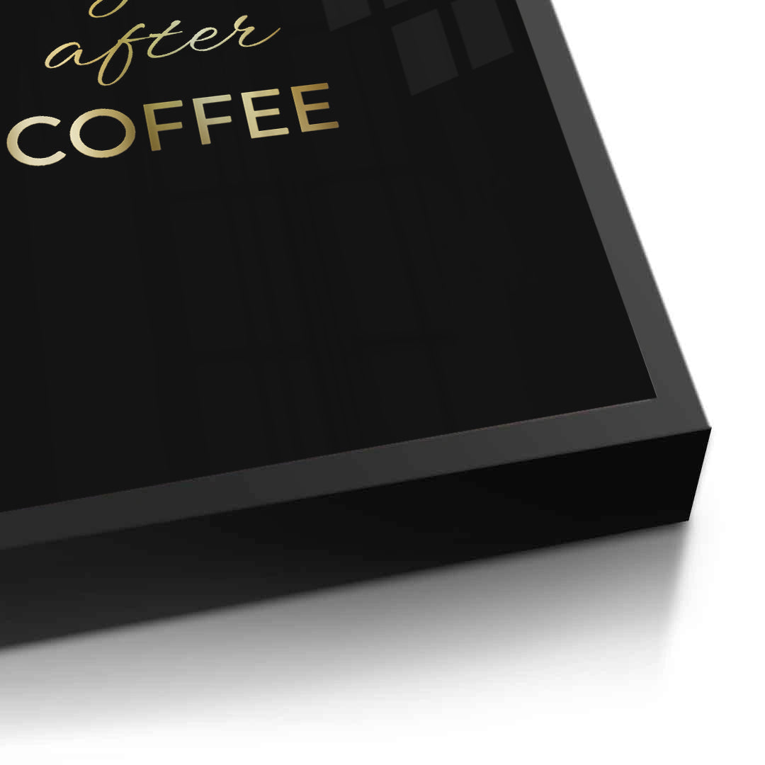 2Life Begins After Coffee - Fine Art