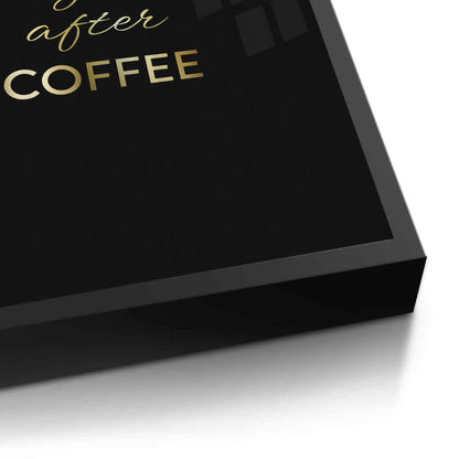 Life Begins After Coffee - Fine Art