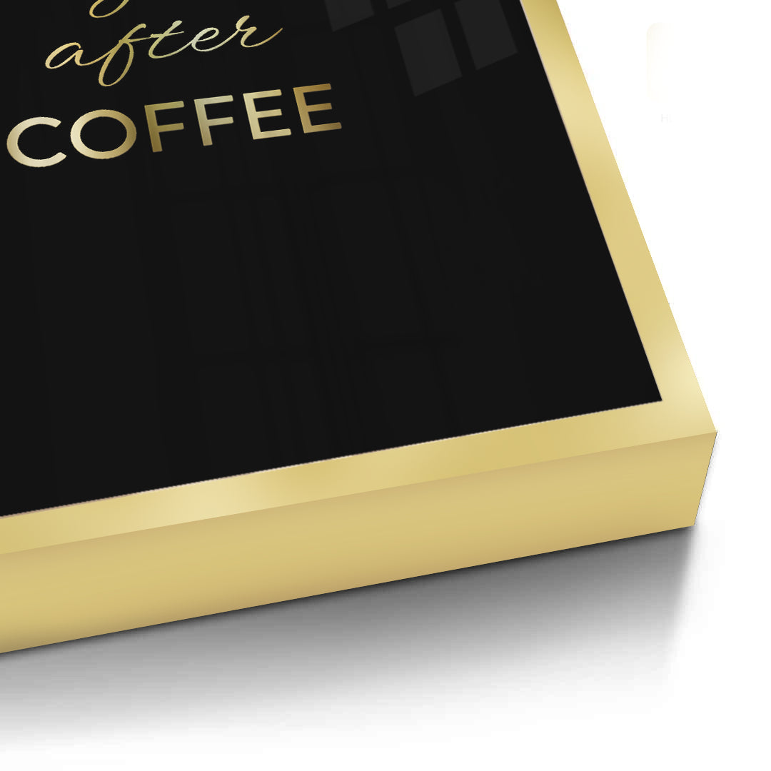 2Life Begins After Coffee - Fine Art