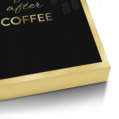 Life Begins After Coffee - Fine Art