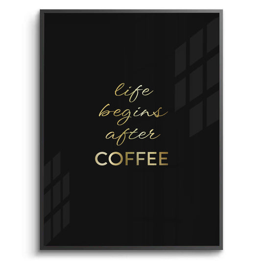 Life Begins After Coffee - Fine Art