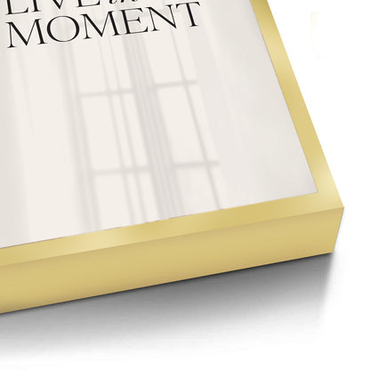 Live In The Moment - Fine Art