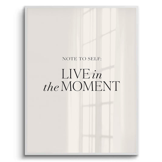 Live In The Moment - Fine Art
