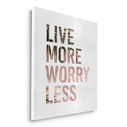 Live More Worry Less - Canvas