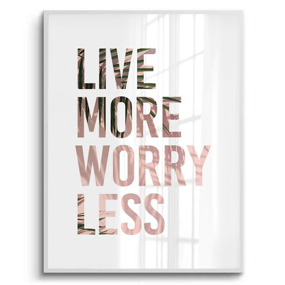 Live More Worry Less - Fine Art