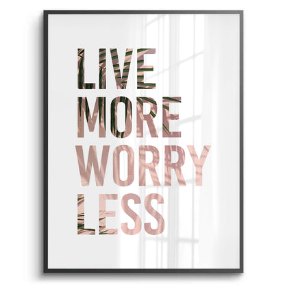 Live More Worry Less - Fine Art