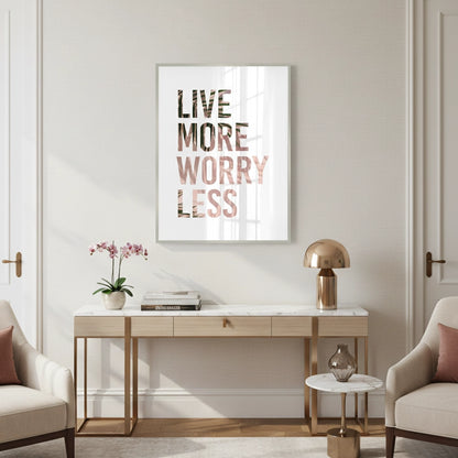 Live More Worry Less - Fine Art