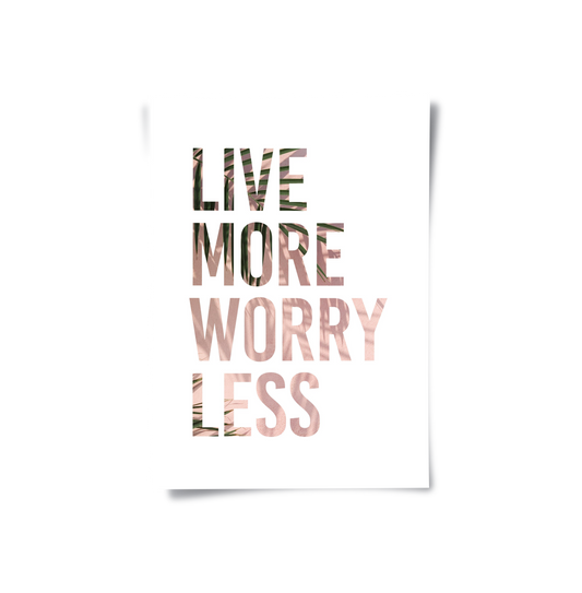 Live More Worry Less - Poster